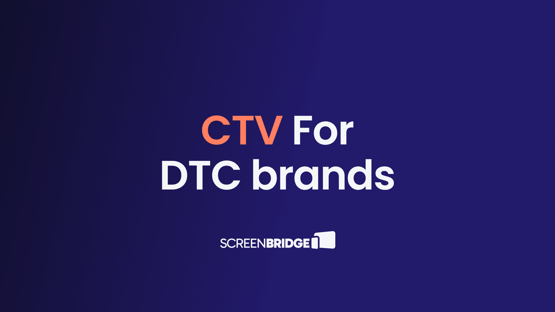 Connected TV advertising for direct-to-consumer brands