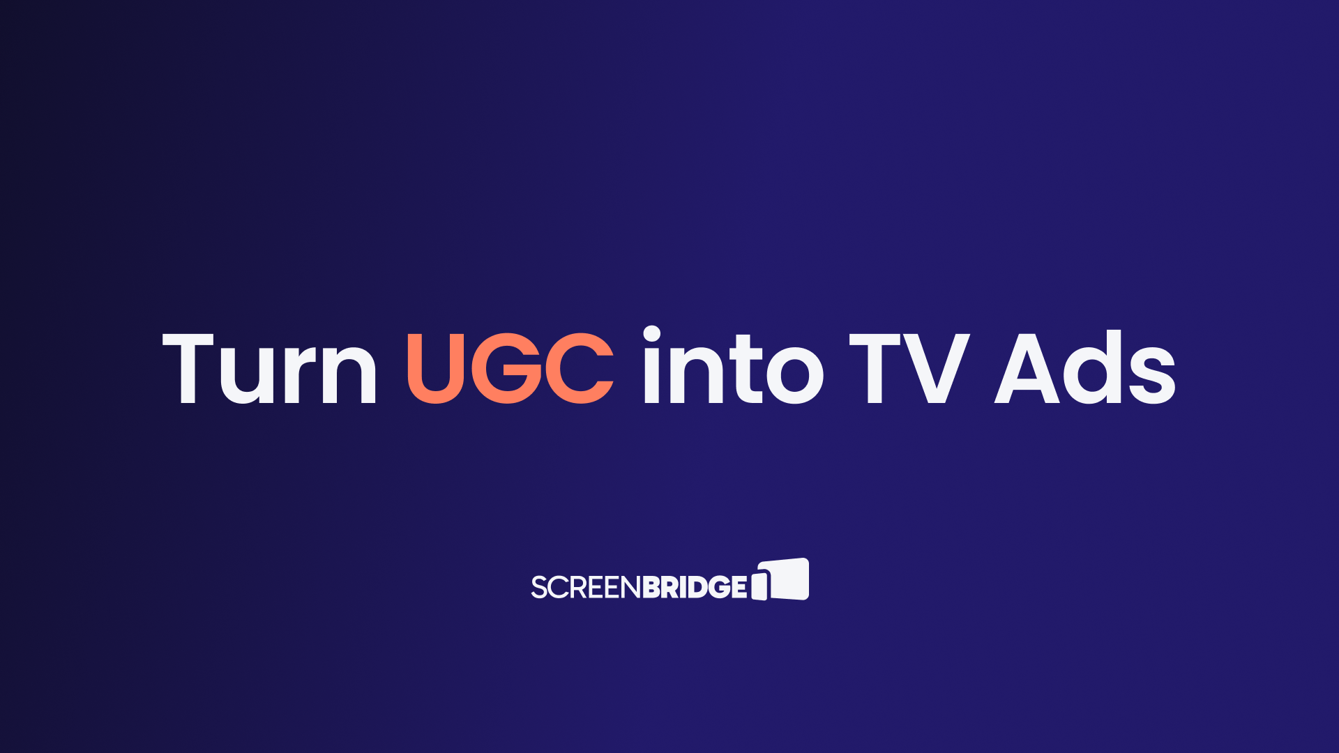 Turning UGC into TV-ready Connected TV ads